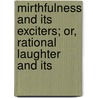 Mirthfulness and Its Exciters; Or, Rational Laughter and Its by Benjamin Preston Clark