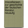 Miscellaneen Zur Geschichte Der Teutschen Literatur, Neuaufg door Bernhard Joseph Docen