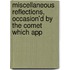 Miscellaneous Reflections, Occasion'd by the Comet Which App