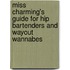 Miss Charming's Guide for Hip Bartenders and Wayout Wannabes