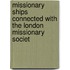 Missionary Ships Connected with the London Missionary Societ