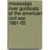 Mississippi River Gunboats of the American Civil War 1861-65 door Angus Konstam
