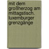 Mit dem Großherzog am Mittagstisch. Luxemburger Grenzgänge by Georges Hausemer