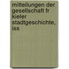 Mitteilungen Der Gesellschaft Fr Kieler Stadtgeschichte, Iss door Stadtgeschichte Gesellschaft Fü
