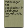 Mitteilungen Der Gesellschaft Fr Salzburger Landeskunde, Vol door Landeskunde Gesellschaft Fü