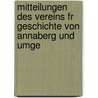 Mitteilungen Des Vereins Fr Geschichte Von Annaberg Und Umge door Und Verein FüR. Gesc