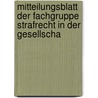 Mitteilungsblatt Der Fachgruppe Strafrecht in Der Gesellscha by . Anonymous