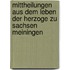 Mittheilungen Aus Dem Leben Der Herzoge Zu Sachsen Meiningen