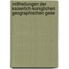 Mittheilungen Der Kaiserlich-Koniglichen Geographischen Gese door Franz Foetterle