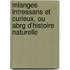 Mlanges Intressans Et Curieux, Ou Abrg D'Histoire Naturelle