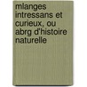Mlanges Intressans Et Curieux, Ou Abrg D'Histoire Naturelle by Jacques-Philibert Rousselot De Surgy