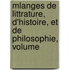 Mlanges de Littrature, D'Histoire, Et de Philosophie, Volume door Jean Rond D'Le Alembert