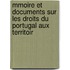 Mmoire Et Documents Sur Les Droits Du Portugal Aux Territoir