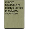 Mmoire Historique Et Critique Sur Les Principales Circonstan by Denis-Franois Secousse