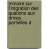 Mmoire Sur L'Intgration Des Quations Aux Drives Partielles D by V.G. Imschenetski