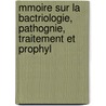 Mmoire Sur La Bactriologie, Pathognie, Traitement Et Prophyl door Domingos Jos Freire