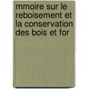 Mmoire Sur Le Reboisement Et La Conservation Des Bois Et For door Fran ois Alluaud