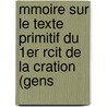 Mmoire Sur Le Texte Primitif Du 1er Rcit de La Cration (Gens by Gustave D. Eichthal