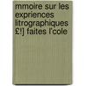 Mmoire Sur Les Expriences Litrographiques £!] Faites L'Cole by es Ecole Nationale