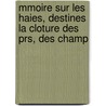 Mmoire Sur Les Haies, Destines La Cloture Des Prs, Des Champ door Pierre Joseph Amoreux