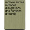 Mmoire Sur Les Mthodes D'Intgrations Des Quations Diffrentie by Seri E.I. Semen Urusov
