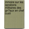 Mmoire Sur Les Oprations Militaires Des Gn?aux En Chef Custi door Jean Louis Camille Gay De Vernon