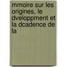 Mmoire Sur Les Origines, Le Dveloppment Et La Dcadence de La door Charles Auguste Dsir Filon