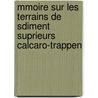 Mmoire Sur Les Terrains de Sdiment Suprieurs Calcaro-Trappen by Alexandre Brongniart