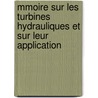 Mmoire Sur Les Turbines Hydrauliques Et Sur Leur Application by Fourneyron