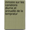 Mmoire Sur Les Variations Diurne Et Annuelle de La Tempratur by Adolphe Quételet