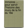 Mmoires ... Pour Servir L'Histoire Des Murs de La Fin Du 18e by Jacques Pierre Tilly