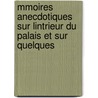 Mmoires Anecdotiques Sur Lintrieur Du Palais Et Sur Quelques door Louis Francois Josep Bausset-Roquefort