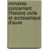 Mmoires Concernant L'Histoire Civile Et Ecclsiastique D'Auxe by Jean Lebeuf