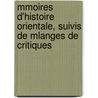 Mmoires D'Histoire Orientale, Suivis de Mlanges de Critiques by Charles Franois Defrmery