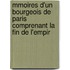 Mmoires D'Un Bourgeois de Paris Comprenant La Fin de L'Empir
