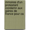 Mmoires D'Un Protestant Condamn Aux Galres de France Pour Ca by Jean Marteilhe