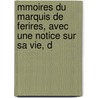 Mmoires Du Marquis de Ferires, Avec Une Notice Sur Sa Vie, D door Charles Lie Ferrires