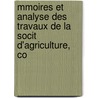 Mmoires Et Analyse Des Travaux de La Socit D'Agriculture, Co door Sciences Et Ar Soci T. Des Let