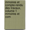 Mmoires Et Compte-Rendu Des Travaux, Volume 1 Mmoires Et Com door Fran Soci T. Des Ing
