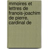 Mmoires Et Lettres de Franois-Joachim de Pierre, Cardinal de door Frdric Masson