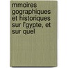 Mmoires Gographiques Et Historiques Sur L'Gypte, Et Sur Quel by Tienne Marc Quatremre
