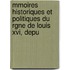 Mmoires Historiques Et Politiques Du Rgne De Louis Xvi, Depu