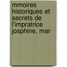Mmoires Historiques Et Secrets de L'Impratrice Josphine, Mar door Marie-Anne Adlade Lenormand