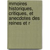 Mmoires Historiques, Critiques, Et Anecdotes Des Reines Et R by Dreux Du Radier