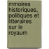 Mmoires Historiques, Politiques Et Litteraires Sur Le Royaum
