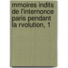 Mmoires Indits de L'Internonce Paris Pendant La Rvolution, 1 door Louis Sifrein Salamon