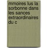 Mmoires Lus La Sorbonne Dans Les Sances Extraordinaires Du C door Historiques France. Comit