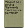 Mmoires Pour Servir A L'Histoire de France Sous Le Gouvernem door Jacques Barthlemy Salgues