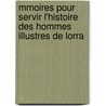 Mmoires Pour Servir L'Histoire Des Hommes Illustres de Lorra door Chevrier