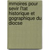 Mmoires Pour Sevir L'Tat Historique Et Gographique Du Diocse by Michel Bziers